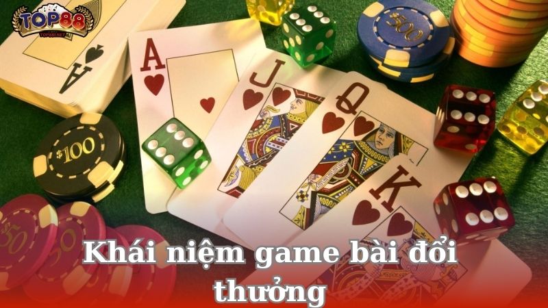 khai-niem-game-bai-doi-thuong